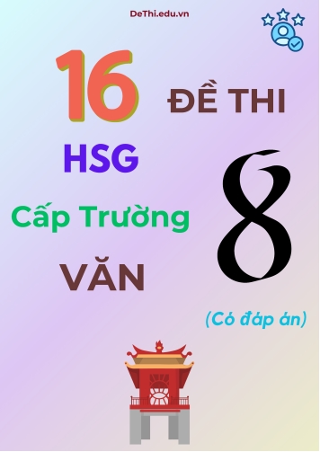 16 Đề thi HSG cấp Trường môn Văn 8 (Có đáp án)